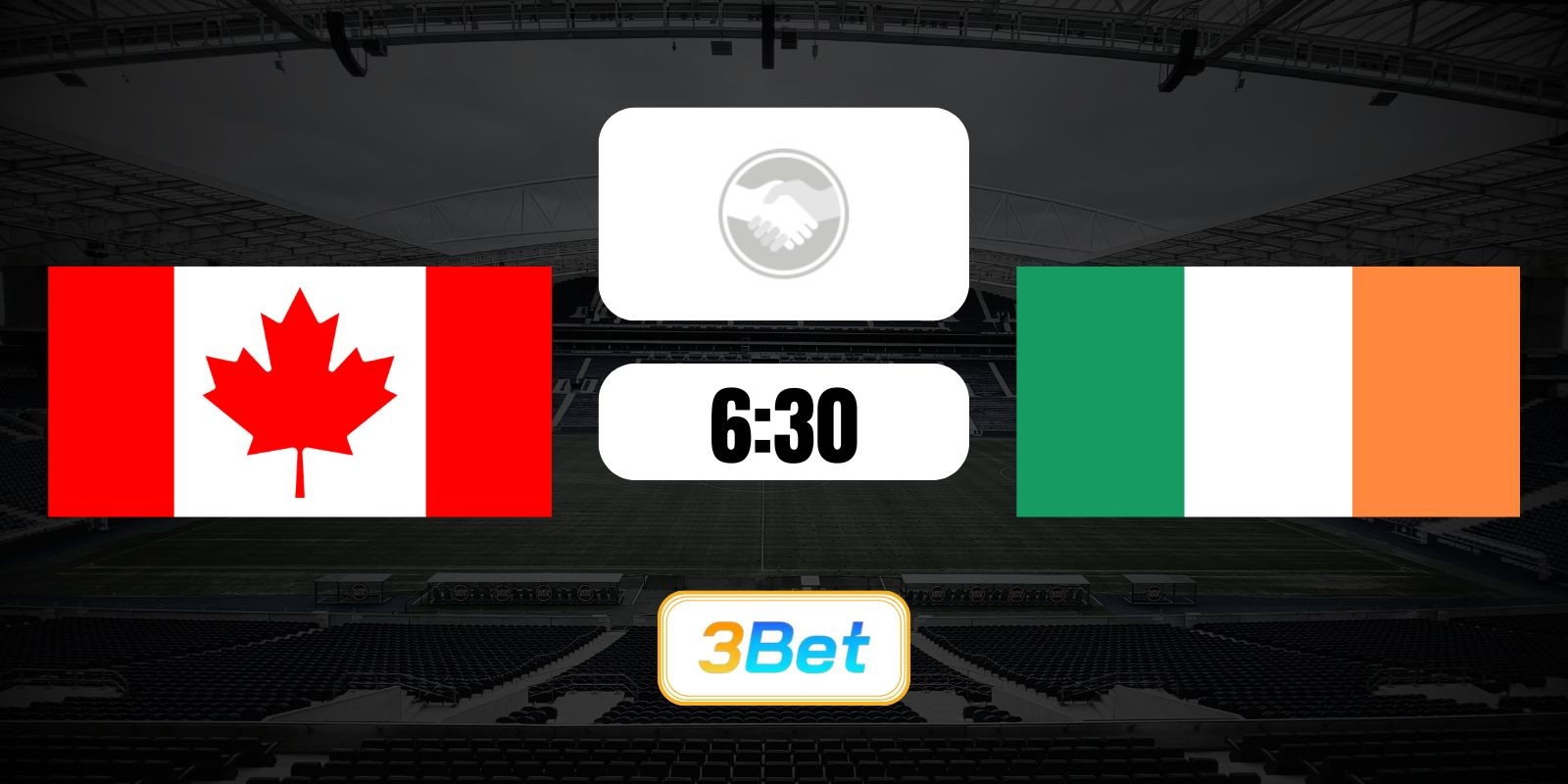 3BET Soi kèo Canada vs Ireland 06h30 ngày 06/06/2026 - Giao Hữu Quốc Tế