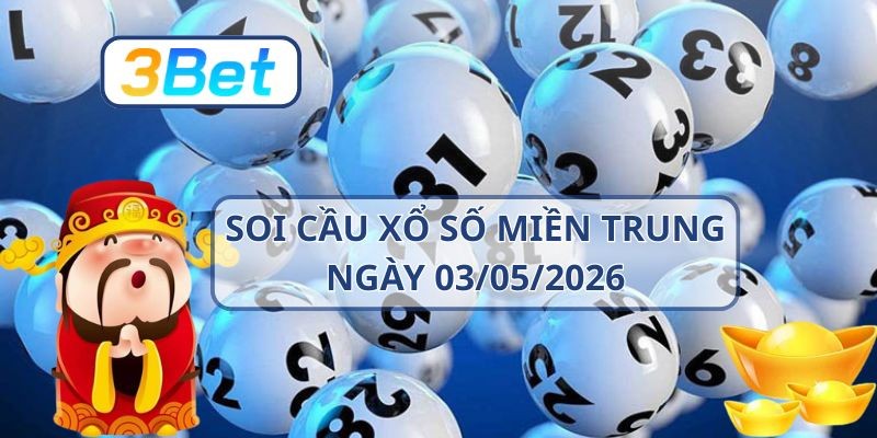 3BET Soi cầu XSMT ngày 03/05/2026 - Bắt trọn nhịp đề cùng 3BET