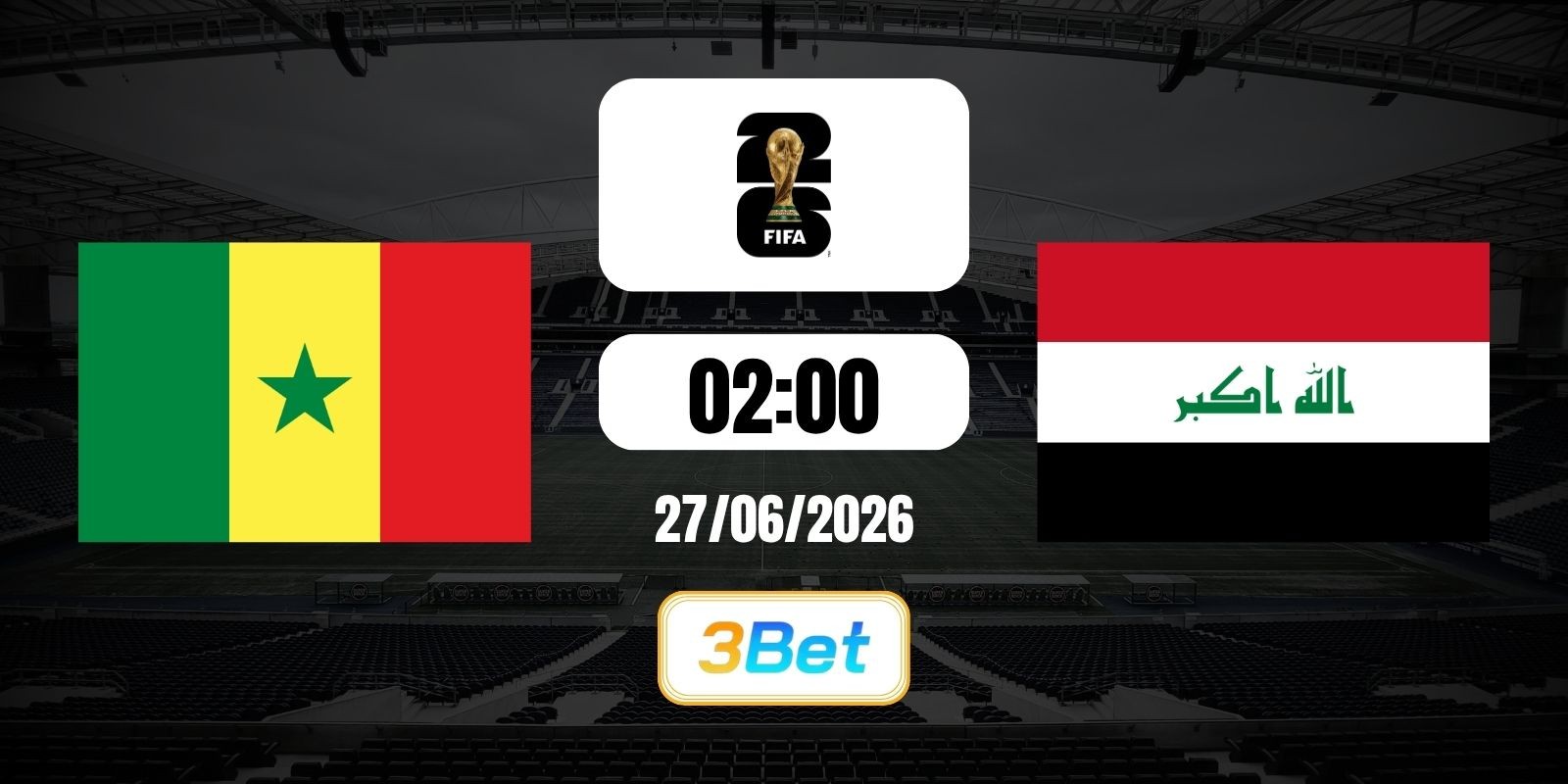 3BET Soi kèo Senegal vs Iraq 02h00 ngày 27/06/2026 - Giải World Cup