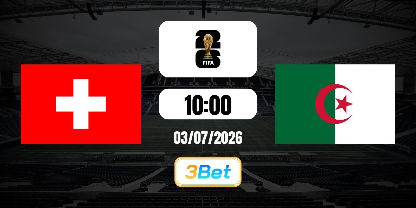 3BET Soi kèo Thụy Sĩ vs Algeria 10h00 ngày 03/07/2026 - World Cup