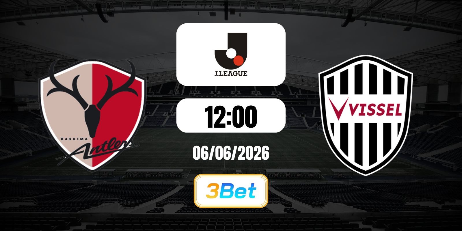 3BET Soi kèo Kashima vs Vissel Kobe 12h00 ngày 06/06/2026 - J1 League
