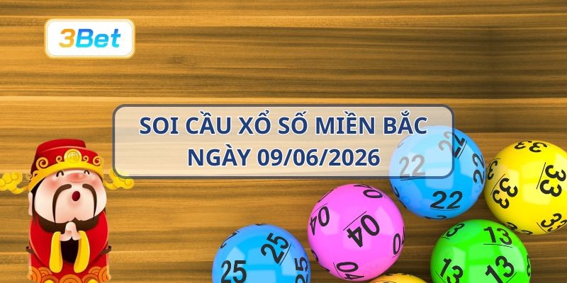 3BET Soi cầu XSMB ngày 09/06/2026 - Bắt số tài lộc cùng 3BET