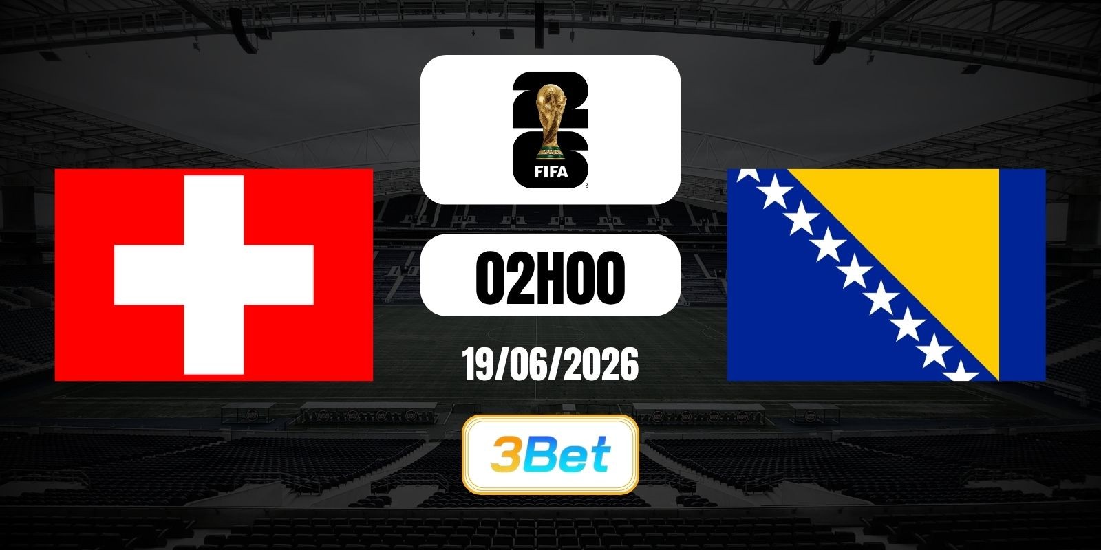 3BET Soi kèo Thụy Sĩ vs Bosnia Herzegovina 02h00 ngày 19/06/2026 - World Cup