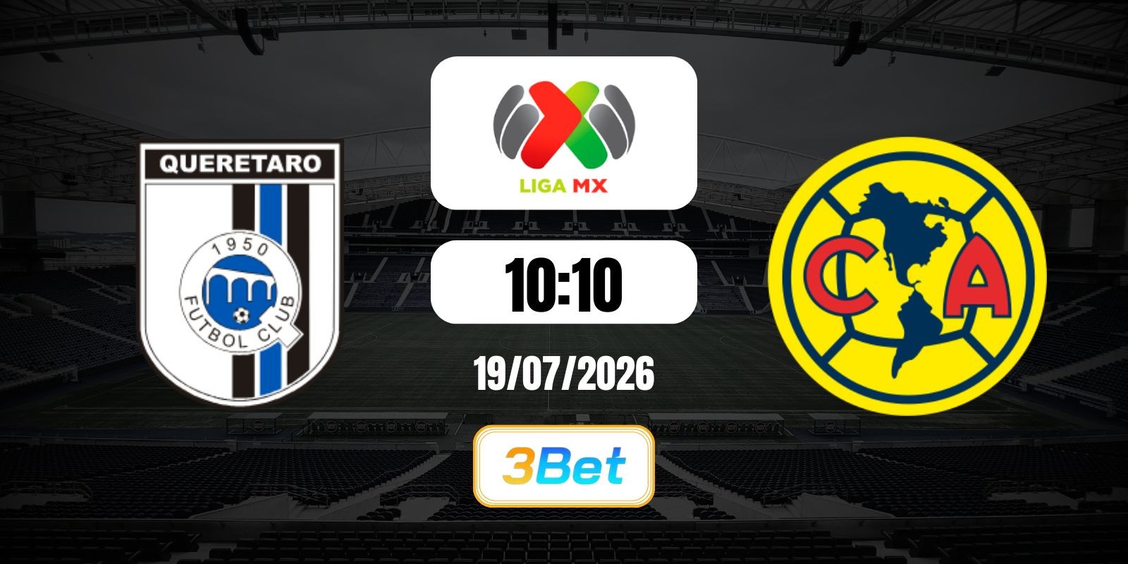 3BET Soi kèo Queretaro vs Club America 10h10 ngày 19/07/2026 - Liga MX