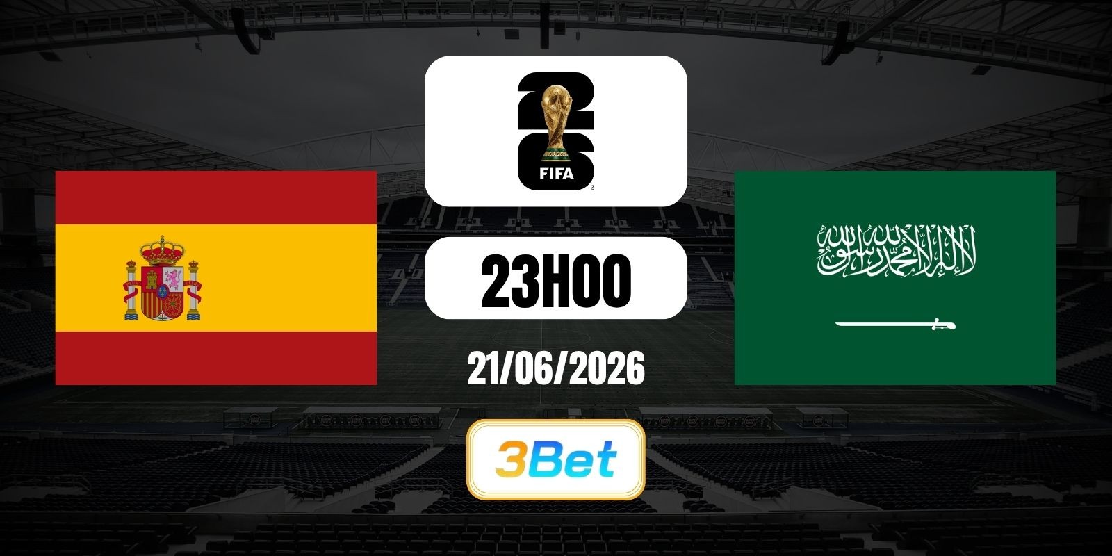 3BET Soi kèo Tây Ban Nha vs Ả Rập Xê Út 23h00 ngày 21/06/2026 - World Cup