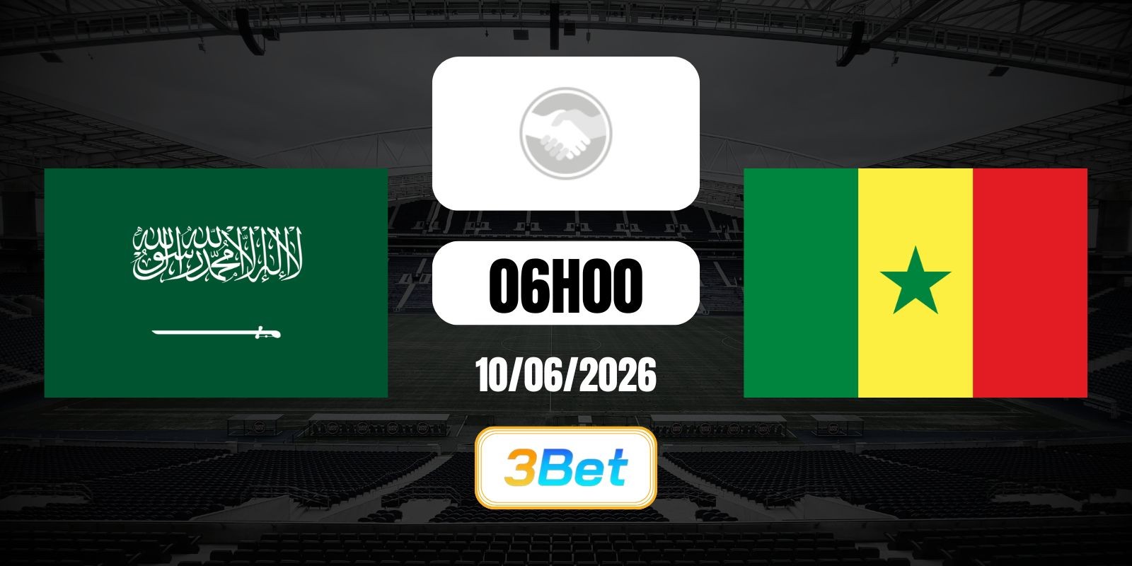 3BET Soi kèo Saudi Arabia vs Senegal 06h00 ngày 10/06/2026 - Giao hữu quốc tế